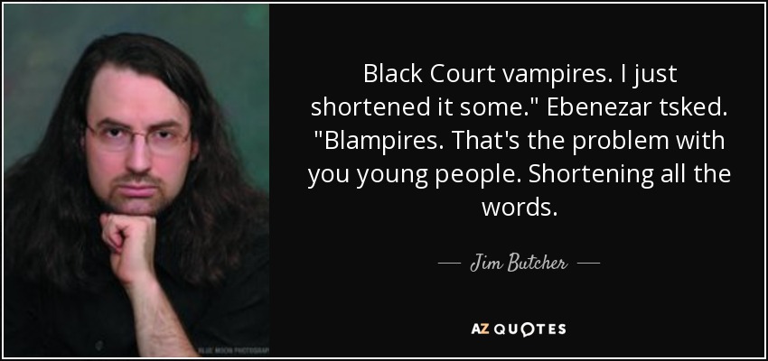 Black Court vampires. I just shortened it some.