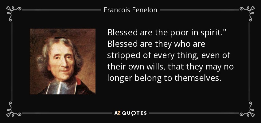 Blessed are the poor in spirit.