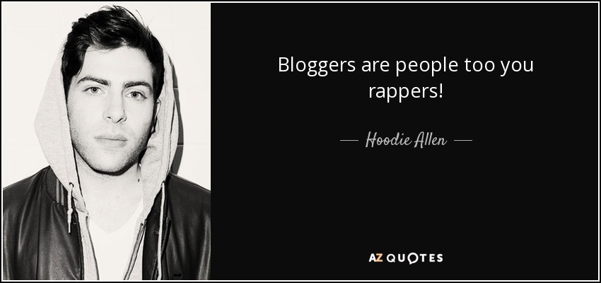 Bloggers are people too you rappers! - Hoodie Allen