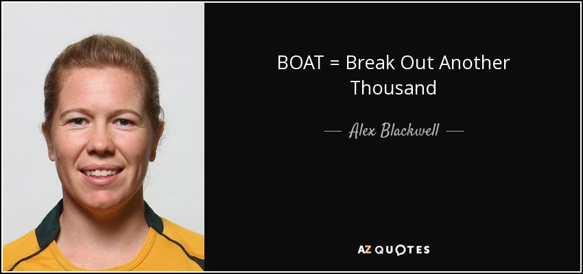 BOAT = Break Out Another Thousand - Alex Blackwell