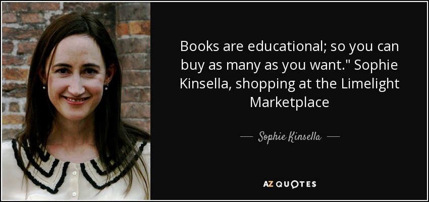 Books are educational; so you can buy as many as you want.