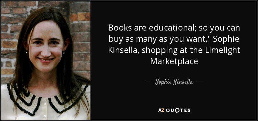 Books are educational; so you can buy as many as you want.