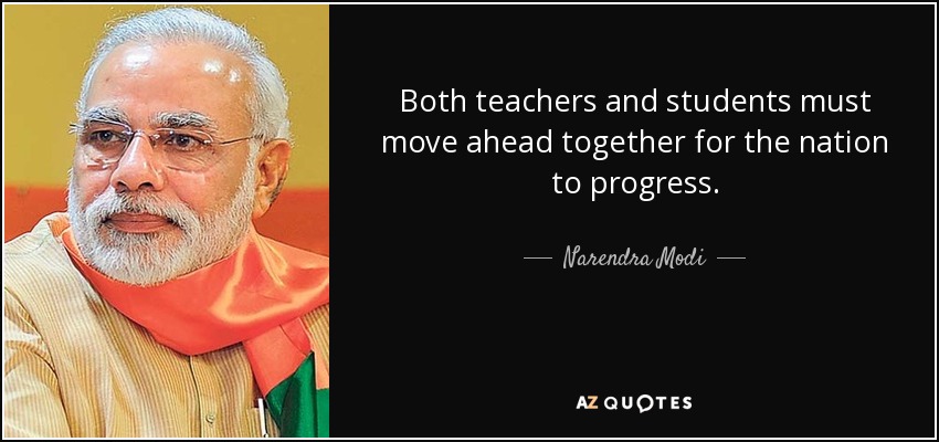 Both teachers and students must move ahead together for the nation to progress. - Narendra Modi
