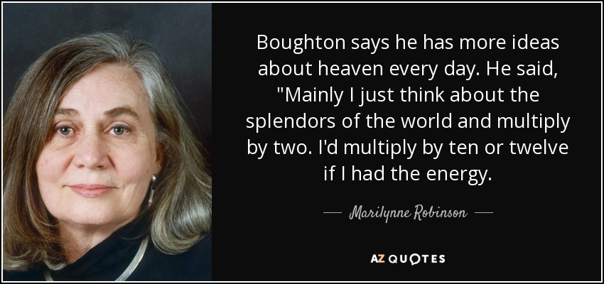 Boughton says he has more ideas about heaven every day. He said, 