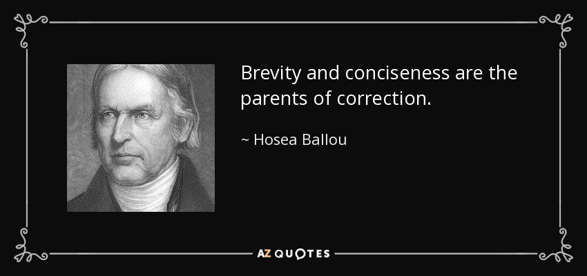 Brevity and conciseness are the parents of correction. - Hosea Ballou