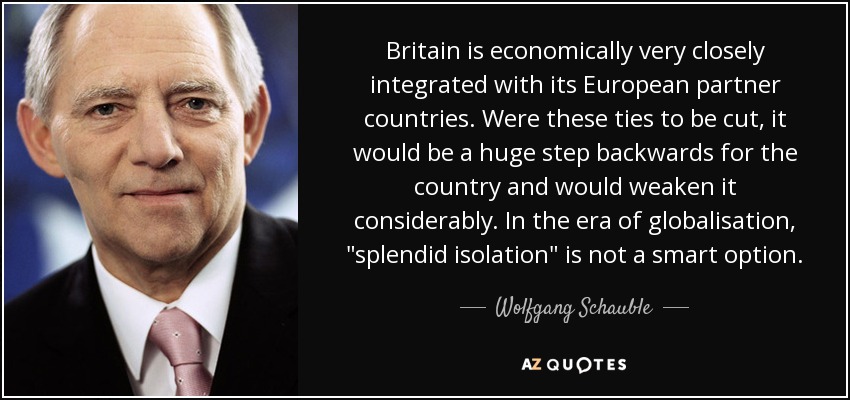 Britain is economically very closely integrated with its European partner countries. Were these ties to be cut, it would be a huge step backwards for the country and would weaken it considerably. In the era of globalisation, 