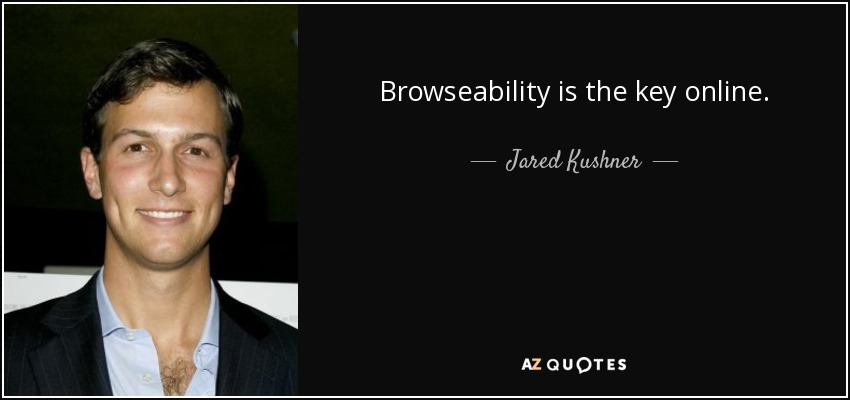 Browseability is the key online. - Jared Kushner