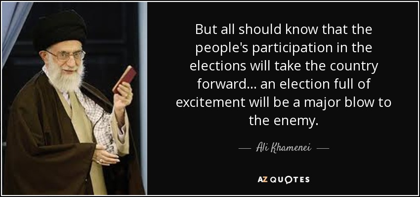 But all should know that the people's participation in the elections will take the country forward ... an election full of excitement will be a major blow to the enemy. - Ali Khamenei