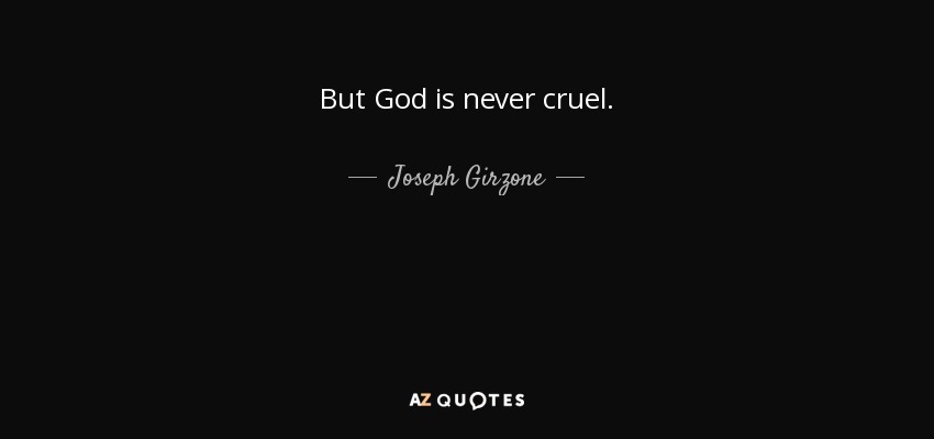 But God is never cruel. - Joseph Girzone