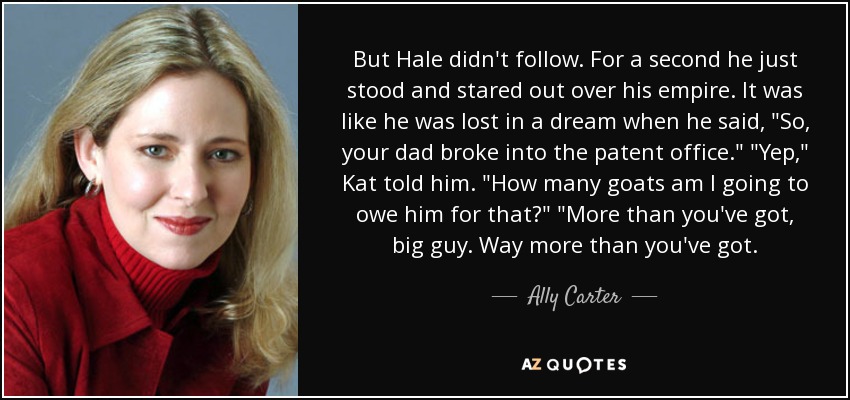 But Hale didn't follow. For a second he just stood and stared out over his empire. It was like he was lost in a dream when he said, 