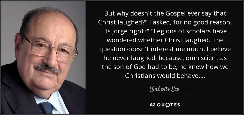 But why doesn't the Gospel ever say that Christ laughed?