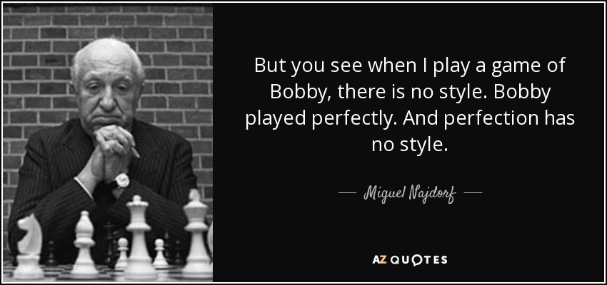 https://www.azquotes.com/picture-quotes/quote-but-you-see-when-i-play-a-game-of-bobby-there-is-no-style-bobby-played-perfectly-and-miguel-najdorf-87-24-27.jpg