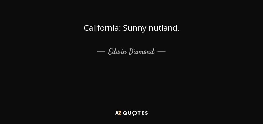 California: Sunny nutland. - Edwin Diamond