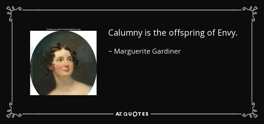 Calumny is the offspring of Envy. - Marguerite Gardiner, Countess of Blessington