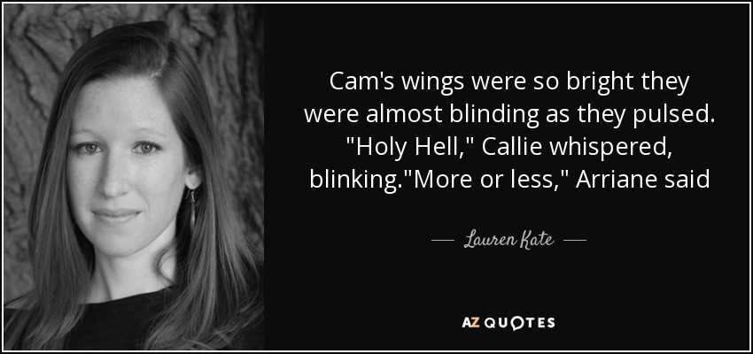 Cam's wings were so bright they were almost blinding as they pulsed. 