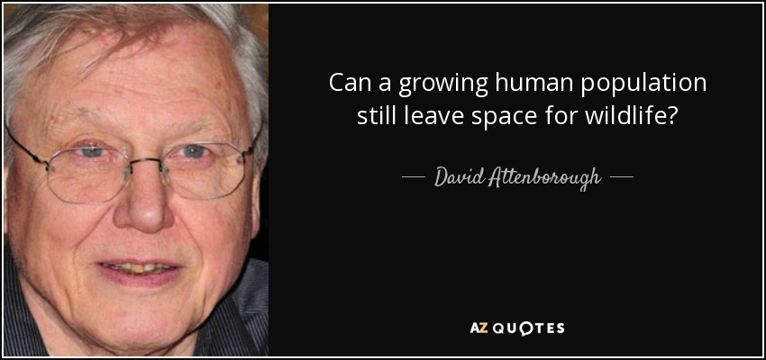 Can a growing human population still leave space for wildlife? - David Attenborough