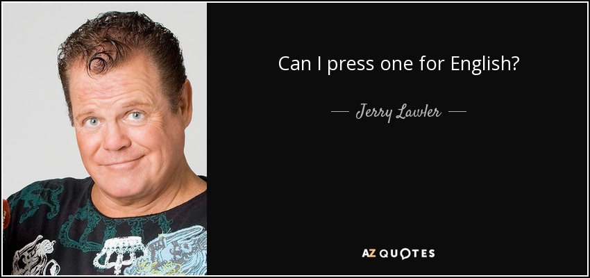 Can I press one for English? - Jerry Lawler