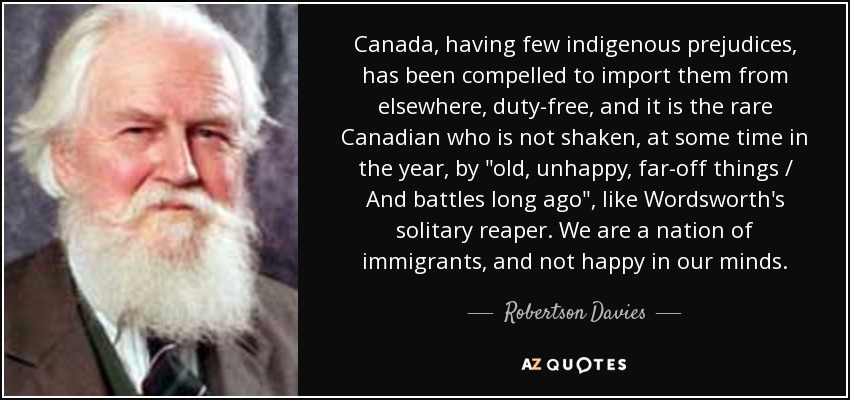 Canada, having few indigenous prejudices, has been compelled to import them from elsewhere, duty-free, and it is the rare Canadian who is not shaken, at some time in the year, by 