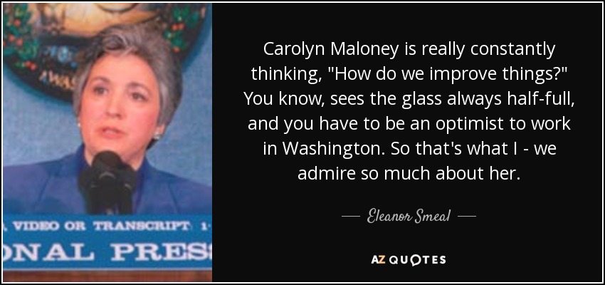Carolyn Maloney is really constantly thinking, 