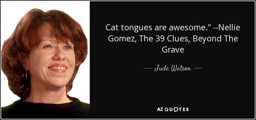 Cat tongues are awesome.