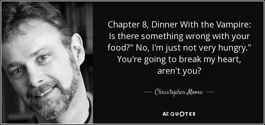 Chapter 8, Dinner With the Vampire: Is there something wrong with your food?