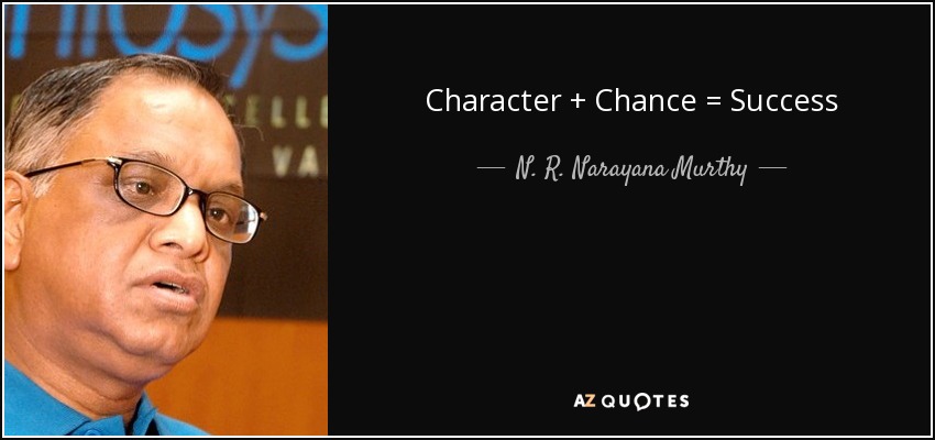 Character + Chance = Success - N. R. Narayana Murthy