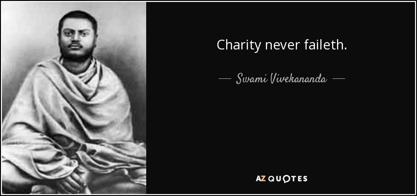 Charity never faileth. - Swami Vivekananda