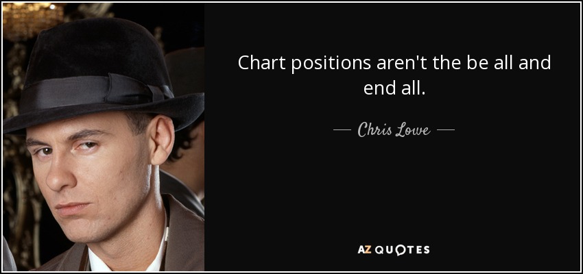 Chart positions aren't the be all and end all. - Chris Lowe