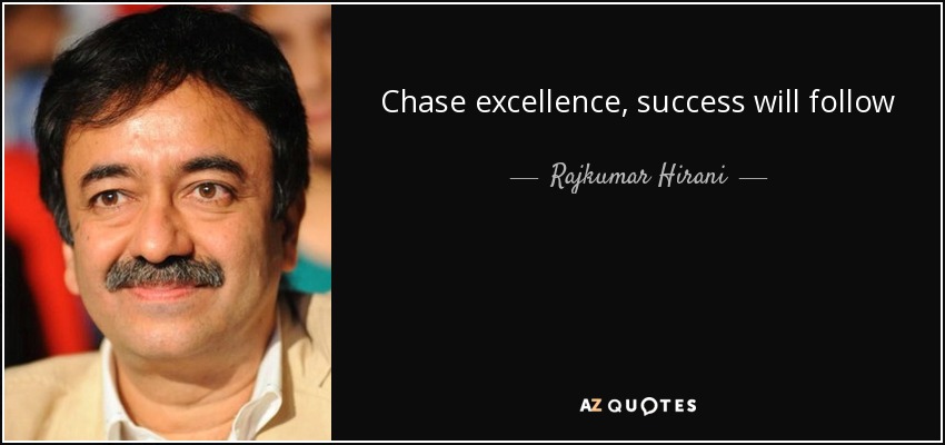 Chase excellence, success will follow - Rajkumar Hirani