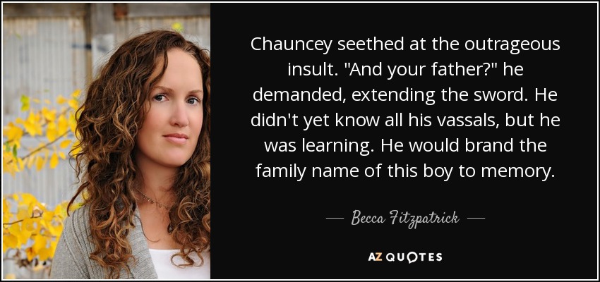 Chauncey seethed at the outrageous insult. 
