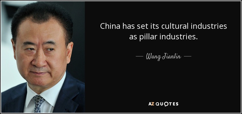 China has set its cultural industries as pillar industries. - Wang Jianlin