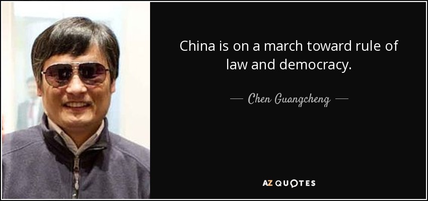 China is on a march toward rule of law and democracy. - Chen Guangcheng