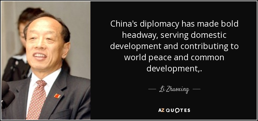 China's diplomacy has made bold headway, serving domestic development and contributing to world peace and common development,. - Li Zhaoxing