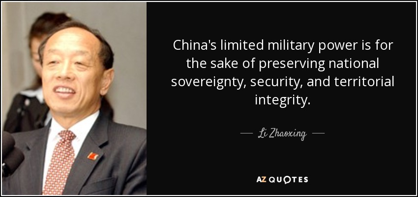 China's limited military power is for the sake of preserving national sovereignty, security, and territorial integrity. - Li Zhaoxing