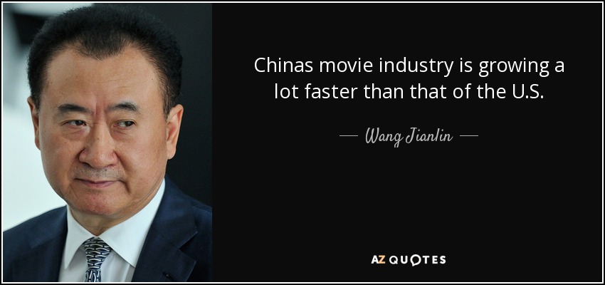 Chinas movie industry is growing a lot faster than that of the U.S. - Wang Jianlin