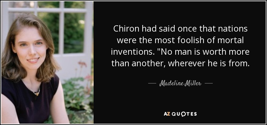 Chiron had said once that nations were the most foolish of mortal inventions. 