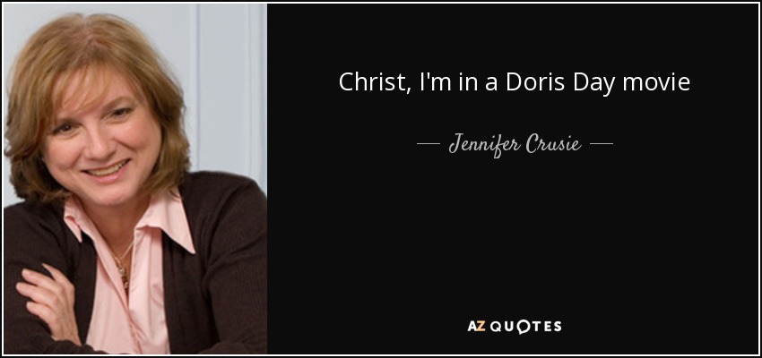Christ, I'm in a Doris Day movie - Jennifer Crusie