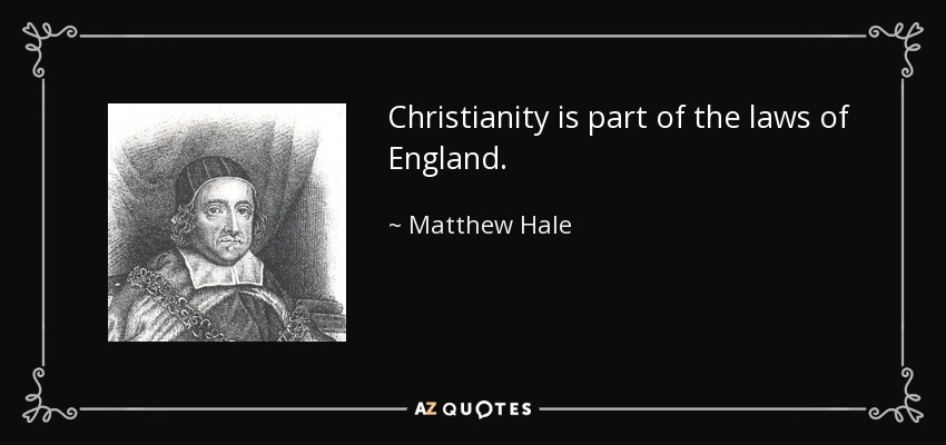 Christianity is part of the laws of England. - Matthew Hale