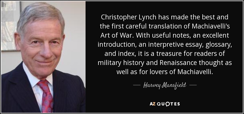 Christopher Lynch has made the best and the first careful translation of Machiavelli's Art of War. With useful notes, an excellent introduction, an interpretive essay, glossary, and index, it is a treasure for readers of military history and Renaissance thought as well as for lovers of Machiavelli. - Harvey Mansfield