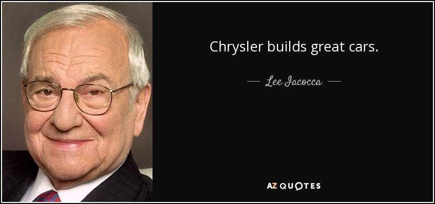Chrysler builds great cars. - Lee Iacocca