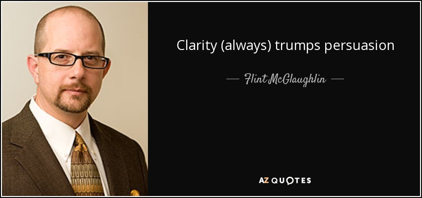 Clarity (always) trumps persuasion - Flint McGlaughlin