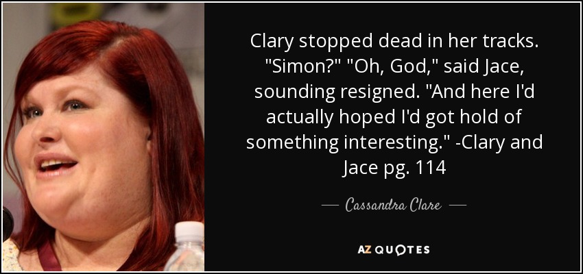 Clary stopped dead in her tracks. 