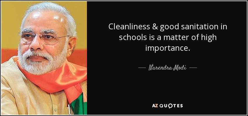 Cleanliness & good sanitation in schools is a matter of high importance. - Narendra Modi