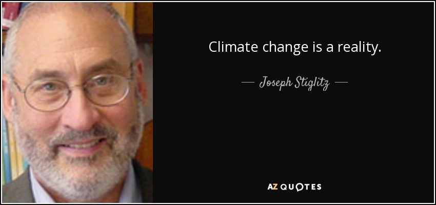 Climate change is a reality. - Joseph Stiglitz