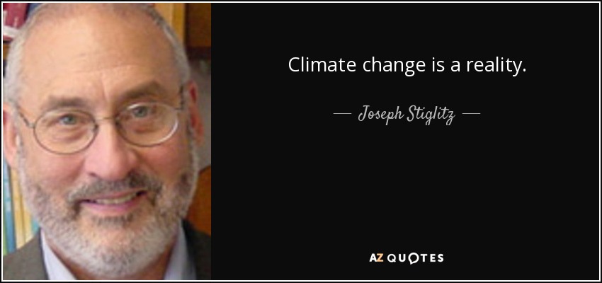 Climate change is a reality. - Joseph Stiglitz
