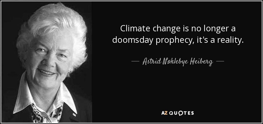 Climate change is no longer a doomsday prophecy, it's a reality. - Astrid Nøklebye Heiberg