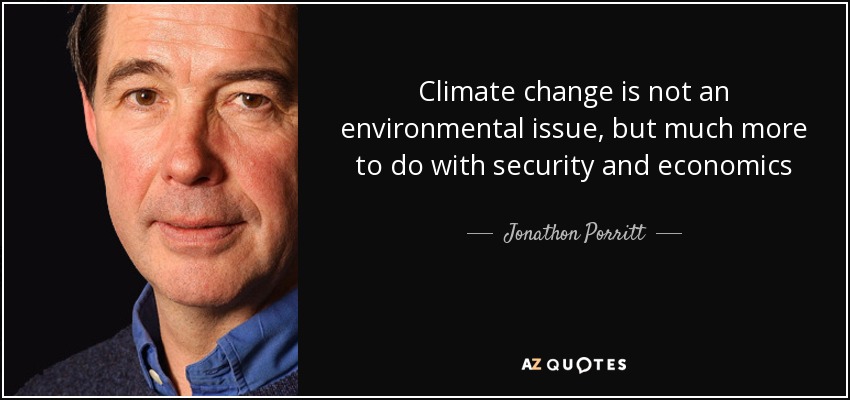 Climate change is not an environmental issue, but much more to do with security and economics - Jonathon Porritt