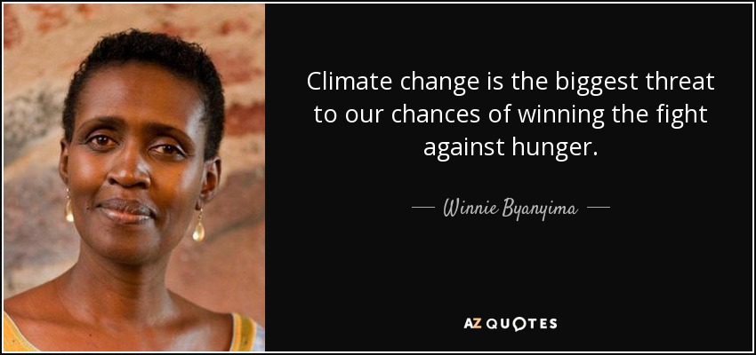 Climate change is the biggest threat to our chances of winning the fight against hunger. - Winnie Byanyima