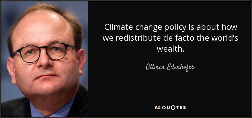 quote-climate-change-policy-is-about-how-we-redistribute-de-facto-the-world-s-wealth-ottmar-edenhofer-73-67-68.jpg