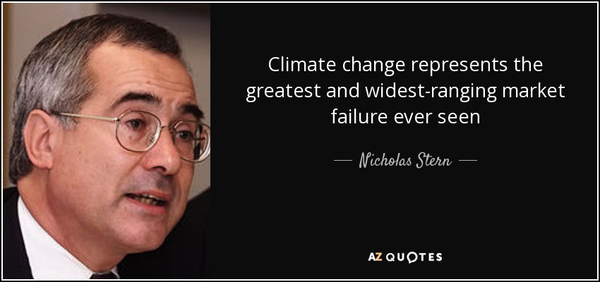 Climate change represents the greatest and widest-ranging market failure ever seen - Nicholas Stern